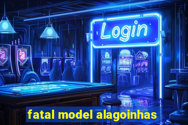 fatal model alagoinhas